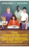 The Classroom Teacher's Trouble-Shooting Handbook