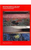Reinventing Tradition in a New World: The Arts of Gu Wenda, Wang Mansheng, Xu Bing, and Zhang Hongtu