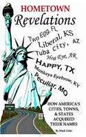 Hometown Revelations: How America's Cities, Towns, & States Acquired Their Names
