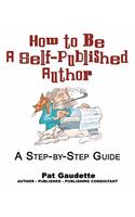 How to be a Self-Published Author: A Step-by-Step Guide
