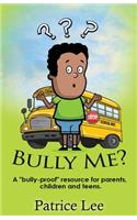 Bully Me? ...No More! ! !