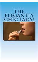 The Elegantly Chic Lady!