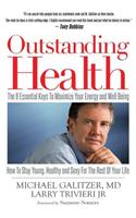 Outstanding Health: The 6 Essential Keys to Maximize Your Energy and Well Being. How to Stay Young, Healthy and Sexy for the Rest of Your