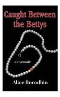 Caught Between the Bettys