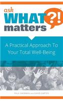 Ask What Matters?!