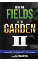 From the Fields to The Garden II