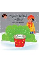 Popcorn Behind the Bush