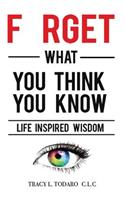 Forget What You Think You Know