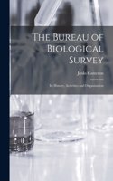 Bureau of Biological Survey; Its History, Activities and Organization