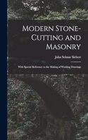 Modern Stone-Cutting and Masonry
