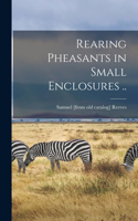 Rearing Pheasants in Small Enclosures ..
