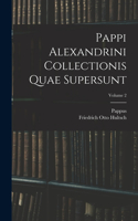 Pappi Alexandrini Collectionis Quae Supersunt; Volume 2