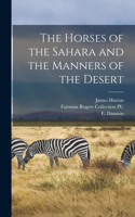 Horses of the Sahara and the Manners of the Desert