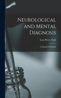 Neurological and Mental Diagnosis: A Manual of Methods
