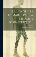 Longévité Humaine Par La Médcine Dosimétriques...