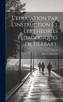 L'education par l'instruction et les Theories Pedagogiques de Herbart.