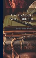 F. W. Hackländer's Werke, Dritter Band