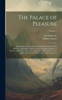 Palace of Pleasure; Elizabethan Versions of Italian and French Novels From Boccaccio, Bandello, Cinthio, Straparola, Queen Magaret of Navarre, and Others. Done Into English by William Painter. Now Again Edited for the Fourth Time by Joseph Jacobs;