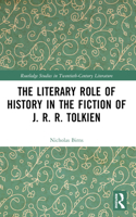 The Literary Role of History in the Fiction of J. R. R. Tolkien