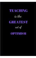 Teaching is the greatest act of optimism: appreciation gift notebook(5 Teachers)