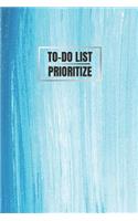 To-Do List Prioritize: Notebook Organizer Journal Notes Schedule Daily Planner Work Activities Priorities and Tasks To Success Personal Time Management 110 Pages 6 x 9 inc