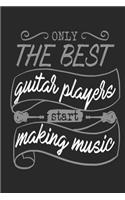 Only The Best Guitar Players Start Making Music