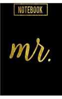 Notebook: Mr.: Wedding Diary Notebook: Black and Gold Print - Small Compact Size 6x9 120 Pages for Planning, Writing Notes, Thoughts, Ideas, Reminders, Bride-