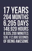 Blank Lined Journal, Notebook, Diary, Planner - 17 Years 204 Months Of Being Awesome - 17th Birthday Gift For 17 Years Old Boys And Girls: Medium College-Ruled Journey Diary, 110 page, Lined, 6x9 (15.2 x 22.9 cm)
