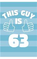 Notebook for 63 Year Old Man - This Guy Is 63 Years Old - Mens Journal - 63rd Birthday Gift For Men: Medium College-Ruled Journey Diary, 110 page, Lined, 6x9 (15.2 x 22.9 cm)