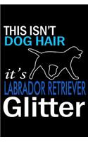 This isn't Dog Hair it's Labrador Retriever Glitter