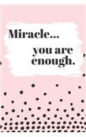 Miracle You are Enough