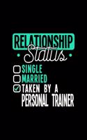 Relationship Status Taken by a Personal Trainer: 6x9 inches blank notebook, 120 Pages, Composition Book and Journal, lovely gift for your favorite Personal Trainer