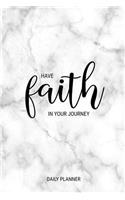 Have Faith in Your Journey Daily Planner: Simple Marble Daily & Monthly Planner with Hand-drawn Interior