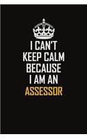 I Can't Keep Calm Because I Am An Assessor