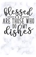 blessed are those who do my dishes