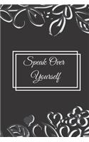 Speak Over Yourself
