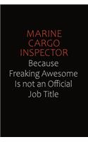 Marine Cargo Inspector Because Freaking Awesome Is Not An Official job Title