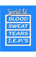 Special Ed. Blood Sweat Tears I.E.P.'s