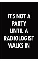 It's not a party until a radiologist walks in: Blank lined novelty office humor themed notebook to write in: With a versatile wide rule interior