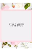 Wine Tasting Note Book: Ultimate Wine Taste Log Booklet To Jot Down Wine Collection Dairy Journal Organizer Keep A Record & List of wines