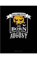 Halloqueens Are Born In August