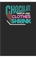 Chocolate makes my Clothes Shrink: Lined Journal Lined Notebook 6x9 110 Pages Ruled