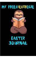 My Philoslothical Easter Journal: Blank Lined Notebook Journal Gift Idea For (Lazy) Sloth Spirit Animal Lovers