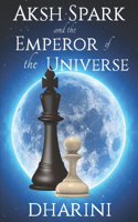 Aksh Spark and the Emperor of the Universe: (1 Emperor of the Universe)