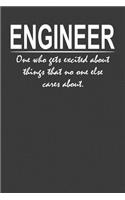 Engineer - one who gets excited about things that no one else cares about
