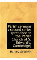 Parish Sermons: Second Series (Preached in the Parish Church of S. Edward's, Cambridge)