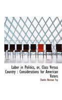 Labor in Politics, Or, Class Versus Country