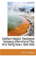 Southern Baptist Theological Seminary [Microform] the First Thirty Years. 1859-1889