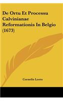 De Ortu Et Processu Calvinianae Reformationis In Belgio (1673)