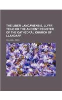 The Liber Landaviensis, Llyfr Teilo or the Ancient Register of the Cathedral Church of Llandaff